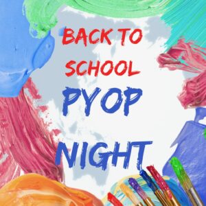 Back to School PYOP Night